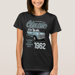 I'm Not Old I'm Classic Car Vintage Born In 1962 T-Shirt