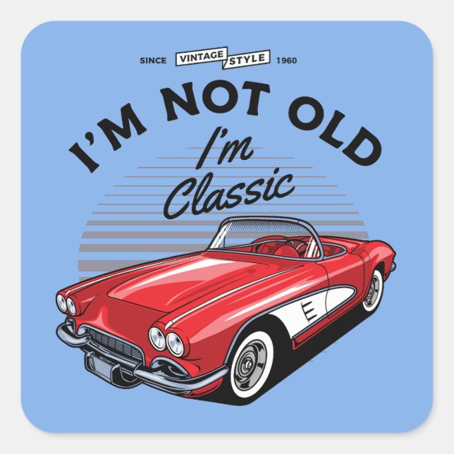 I'm not Old I'm Classic! Corvette 1961 Square Sticker (Front)