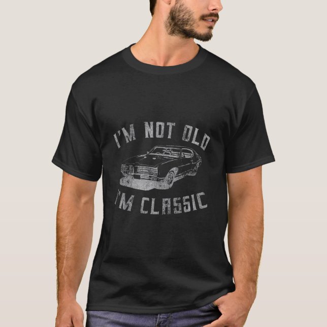 I'M Not Old I'M Classic Funny Car Graphic Mens Wom T-Shirt (Front)