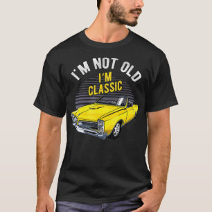 I'm Not Old I'm Classic Funny Car Graphic  T-Shirt