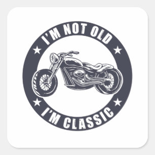 I'm Not Old I'm Classic Funny Motorcycle Birthday Square Sticker