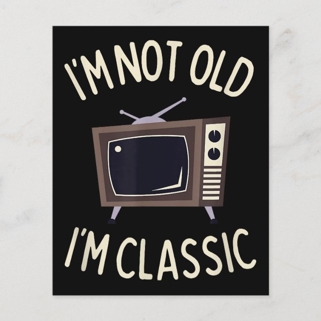 I'm Not Old I'm Classic Funny old TV Graphic  (Front)