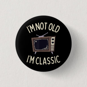 I'm Not Old I'm Classic Funny old TV Graphic 1 Inch Round Button