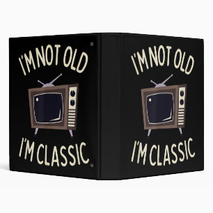 I'm Not Old I'm Classic Funny old TV Graphic Binder
