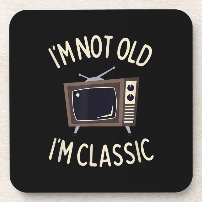 I'm Not Old I'm Classic Funny old TV Graphic  Coaster (Front)