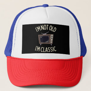 I'm Not Old I'm Classic Funny old TV Graphic Trucker Hat