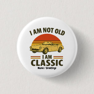 I'm Not Old I'm Classic Funny Retro Car Design 1 Inch Round Button