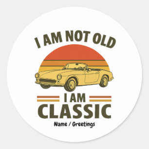 I'm Not Old I'm Classic Funny Retro Car Design  Round Sticker