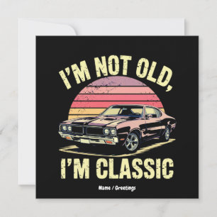 I'm Not Old I'm Classic Funny Retro Graphic Car Invitation