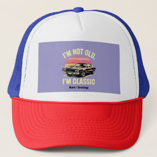 I'm Not Old I'm Classic Funny Retro Graphic Car Trucker Hat
