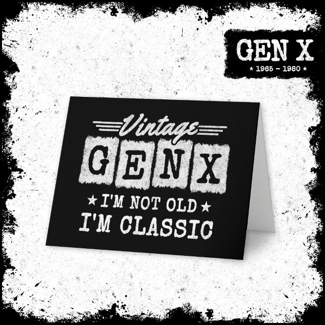 I'm Not Old I'm Classic Generation X Funny Gen X Card (Creator Uploaded)