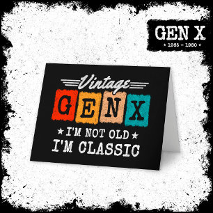 I'm Not Old I'm Classic Generation X Funny Gen X Card