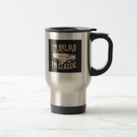 Im not old Im classic modern trendy vintage car