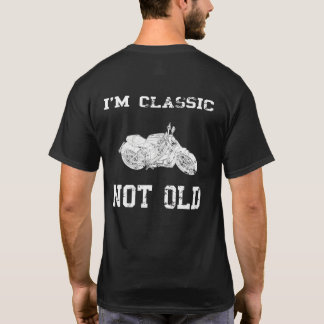 Im Not Old Im Classic Motorcycle Biker Vintage Ret T-Shirt