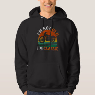 I'm Not Old I'm Classic Motorcycle Vintage Retire Hoodie