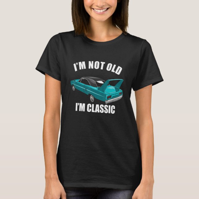 I'm Not Old I'm Classic  Old Car Guy 5 T-Shirt (Front)