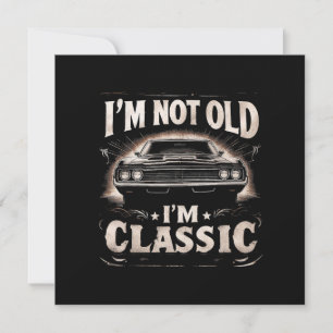 I'm Not Old I'm Classic Retro Vintage Funny Car Qu