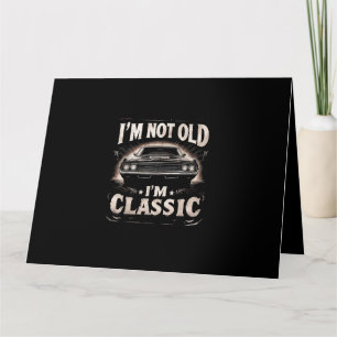 I'm Not Old I'm Classic Retro Vintage Funny Car Qu Card
