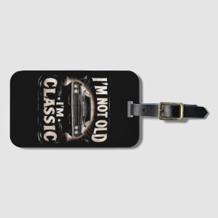 I'm Not Old I'm Classic Retro Vintage Funny Car Qu Luggage Tag