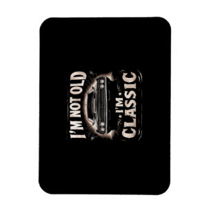 I'm Not Old I'm Classic Retro Vintage Funny Car Qu Magnet