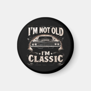 I'm Not Old I'm Classic Retro Vintage Funny Car Qu Magnet