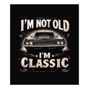 I'm Not Old I'm Classic Retro Vintage Funny Car Qu Photo Print