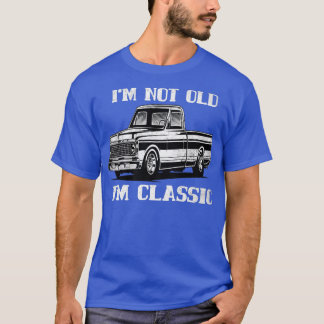 I'm Not Old I'm Classic Retro Vintage Pickup Truck T-Shirt