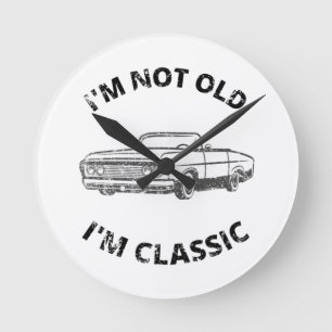 I'm Not Old I'm Classic Round Clock