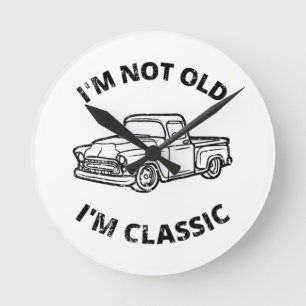 I'm Not Old I'm Classic Round Clock