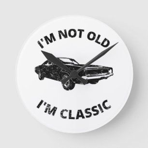 I'm Not Old I'm Classic Round Clock