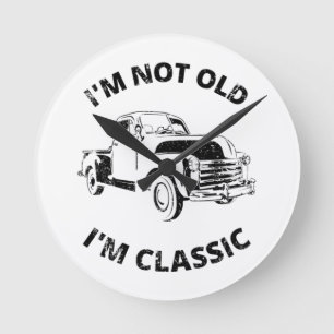 I'm Not Old I'm Classic Round Clock