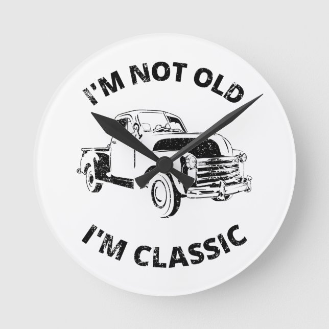  I'm Not Old I'm Classic   Round Clock (Front)