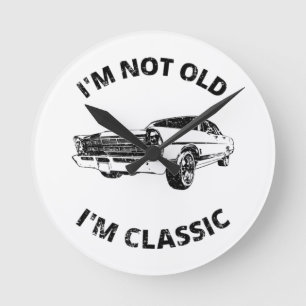 I'm Not Old I'm Classic Round Clock