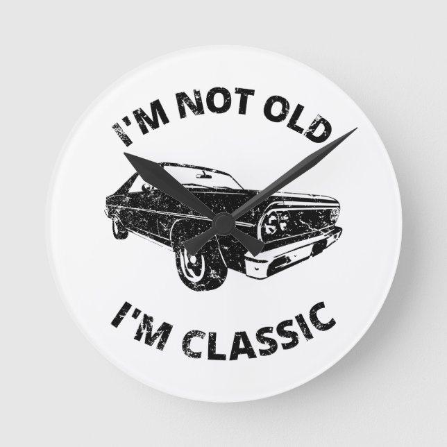     I'm Not Old I'm Classic  Round Clock (Front)