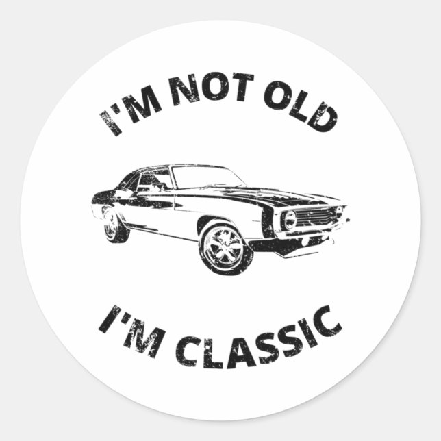 I'm Not Old I'm Classic Round Sticker (Front)
