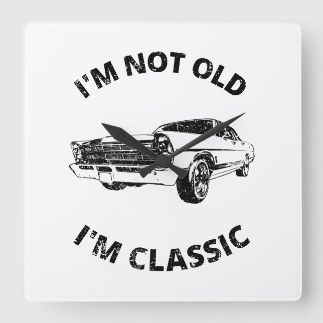  I'm Not Old I'm Classic   Square Wall Clock (Front)