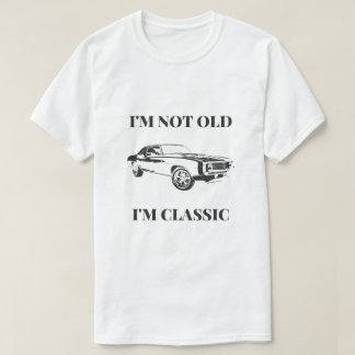 I'm not old, I'm Classic T-Shirt