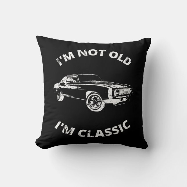 I'm Not Old I'm Classic     Throw Pillow (Front)