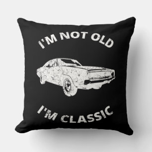     I'm Not Old I'm Classic    Throw Pillow