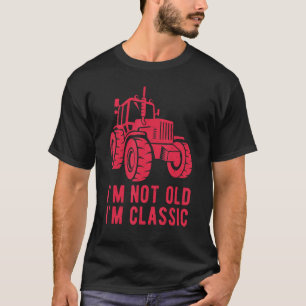 I'm Not Old I'm Classic Tractors Vintage Farm Tra T-Shirt