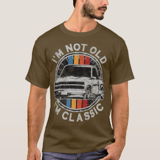 I'm Not Old I'm Classic Vintage Pickup Truck  T-Shirt