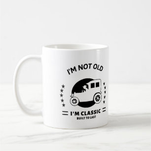 I'm not old I'm classic with old car Coffee Mug