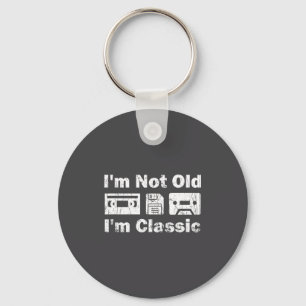 I'm Not Old I'm Clic Cool Men Women Cette Birthday Keychain