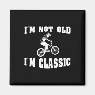 I'm Not Old I'm Clic - For Men Who Love Retro Bmx Magnet