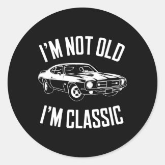 I'm Not Old I'm Clic Funny Car Graphic Classic Round Sticker