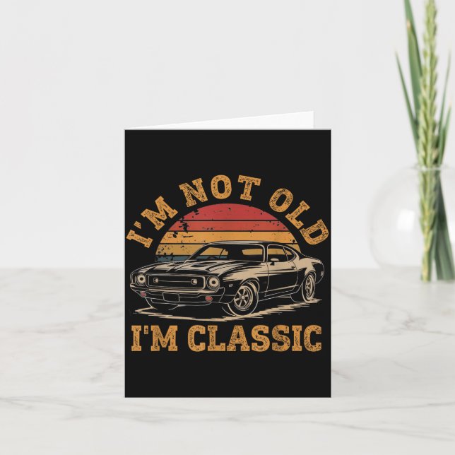 I'm Not Old I'm Clic Funny Car Graphic Men Dad Pap Card (Front)