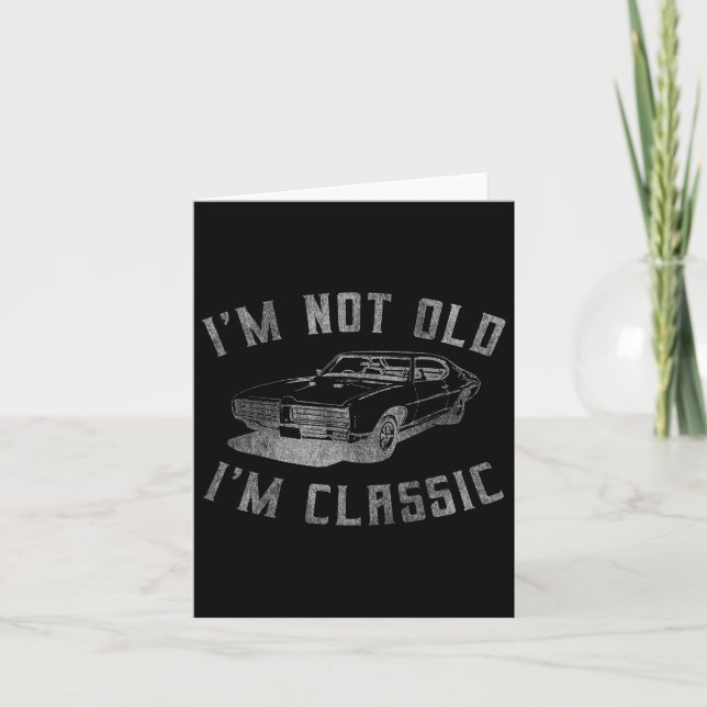 I'm Not Old I'm Clic Funny Car Graphic - Mens &amp Card (Front)