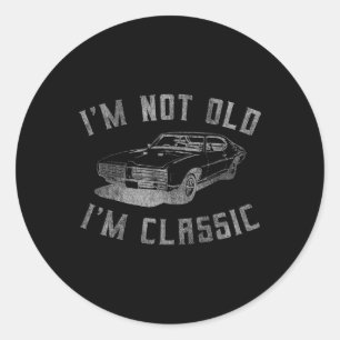 I'm Not Old I'm Clic Funny Car Graphic - Mens &amp Classic Round Sticker