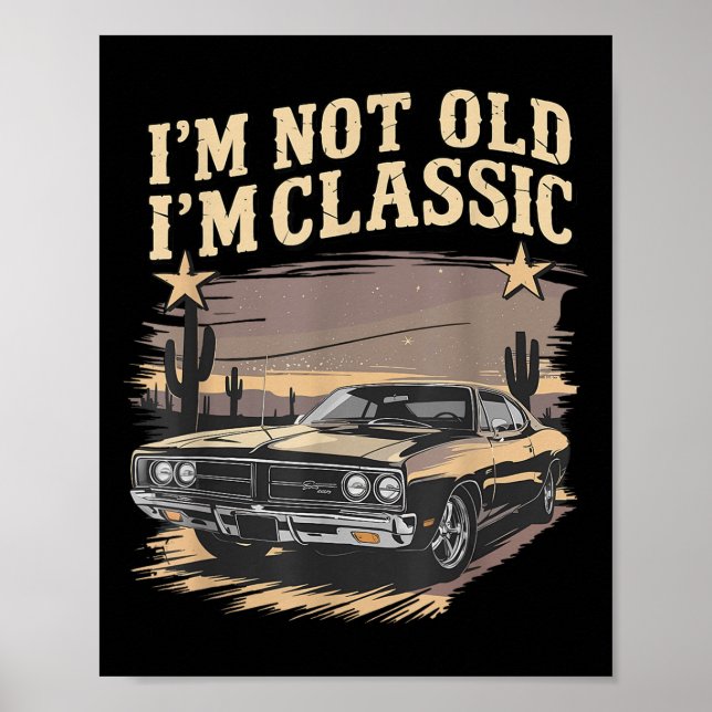 Im Not Old Im Clic Funny Car Graphic Mens &amp; Wo Poster (Front)