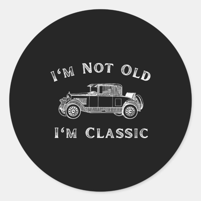 I'm Not Old I'm Clic Funny Car Quote Retro Vehicle Classic Round Sticker (Front)